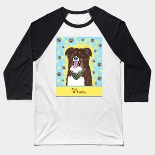 FUNNY Dog Sayings Fur Daddy Baseball T-Shirt
